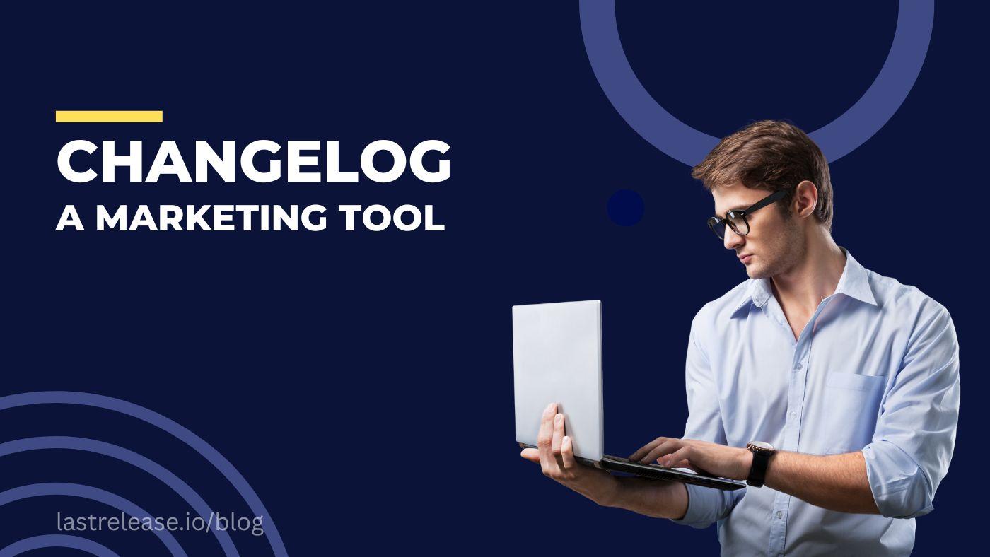 Using a Public Changelog as a Powerful Marketing Tool